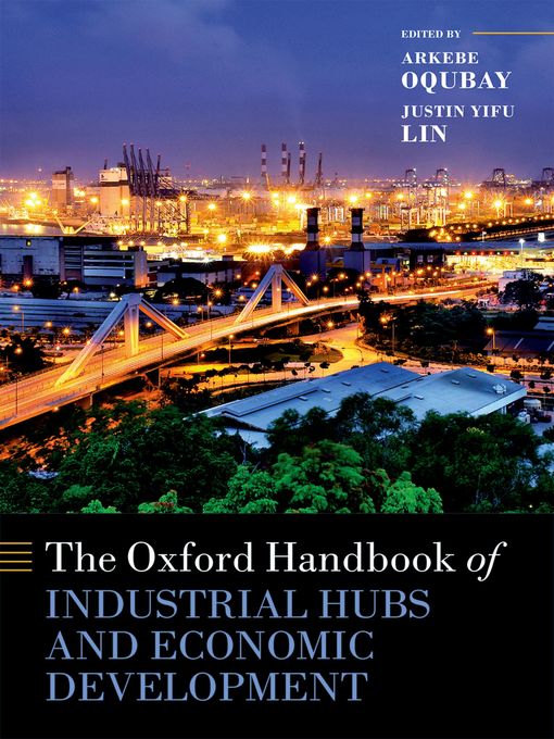 Title details for The Oxford Handbook of Industrial Hubs and Economic Development by Arkebe Oqubay - Wait list
